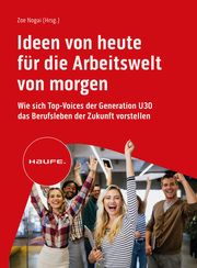 Ideen von heute für die Arbeitswelt von morgen Zoe Nogai 9783648173671