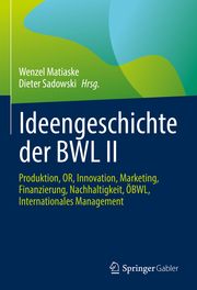 Ideengeschichte der BWL II Wenzel Matiaske/Dieter Sadowski 9783658351540