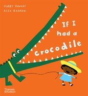 If I had a crocodile Dawnay, Gabby 9780500660270