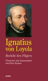 Ignatius von Loyola - Bericht des Pilgers Loyola, Ignatius von 9783429038076