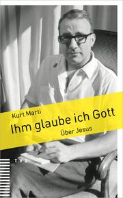 Ihm glaube ich Gott Marti, Kurt 9783290186227