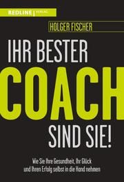 Ihr bester Coach sind Sie! Fischer, Holger 9783868819182