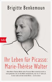 Ihr Leben für Picasso: Marie-Thérèse Walter Benkemoun, Brigitte 9783442773473
