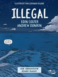 Illegal - Die Geschichte einer Flucht Colfer, Eoin/Donkin, Andrew 9783499218064