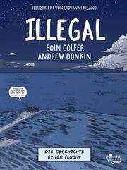 Illegal - Die Geschichte einer Flucht Colfer, Eoin/Donkin, Andrew 9783757101107