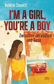 I'm a girl, you're a boy - Zwischen Jerusalem und Gaza Zenatti, Valérie 9783423719254