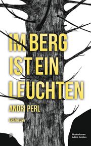 Im Berg ist ein Leuchten Perl, Andri 9783039300419