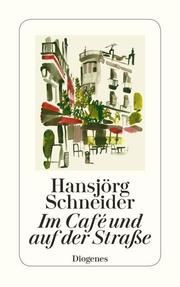 Im Café und auf der Straße Schneider, Hansjörg 9783257244724