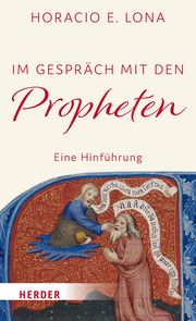 Im Gespräch mit den Propheten Lona, Horacio E (Prof.) 9783451395079