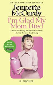 I'm Glad My Mom Died McCurdy, Jennette 9783596708888