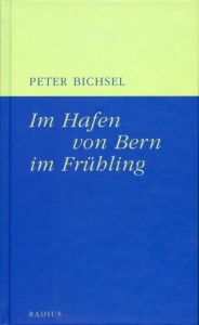 Im Hafen von Bern im Frühling Bichsel, Peter 9783871738326