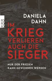 Im Krieg verlieren auch die Sieger Dahn, Daniela 9783499011740