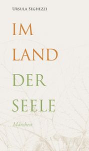 Im Land der Seele Seghezzi, Ursula 9783905881417