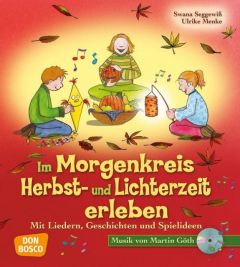 Im Morgenkreis Herbst- und Lichterzeit erleben Menke, Ulrike/Seggewiß, Swana/Göth, Martin 9783769818840