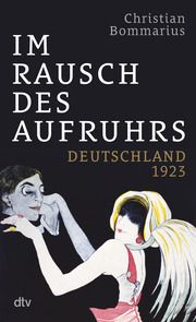 Im Rausch des Aufruhrs Bommarius, Christian 9783423290043