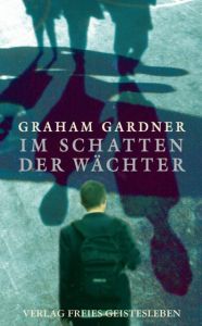 Im Schatten der Wächter Gardner, Graham 9783772522512