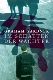 Im Schatten der Wächter Gardner, Graham 9783772529481