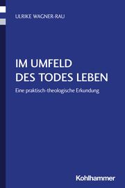 Im Umfeld des Todes leben Wagner-Rau, Ulrike 9783170434165