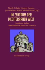 Im Zentrum der mediterranen Welt Michele Cobalto/Giuseppe Gargano/John Morrisey u a 9783991360681