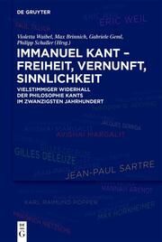 Immanuel Kant - Freiheit, Vernunft, Sinnlichkeit Violetta L Waibel/Max Brinnich/Gabriele Geml u a 9783119149983