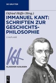 Immanuel Kant: Schriften zur Geschichtsphilosophie Otfried Höffe 9783110780383