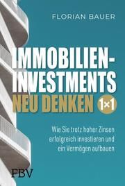 Immobilieninvestments neu denken - Das 1×1 Bauer, Florian 9783959727372
