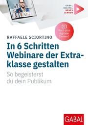 In 6 Schritten Webinare der Extraklasse gestalten Sciortino, Raffaele 9783967391381