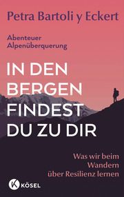 In den Bergen findest du zu dir Bartoli y Eckert, Petra 9783466373062