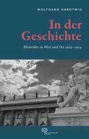 In der Geschichte Hardtwig, Wolfgang 9783864083310