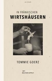 In fränkischen Wirtshäusern Goerz, Tommie/Appelt, Walther 9783747200926
