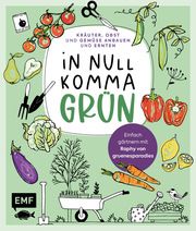 In Null Komma Grün - Einfach gärtnern mit Raphy von gruenesparadies Samylin, Raphael 9783745919363