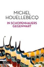 In Schopenhauers Gegenwart Houellebecq, Michel 9783832164881