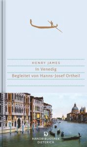 In Venedig James, Henry/Ortheil, Hanns-Josef 9783871620881