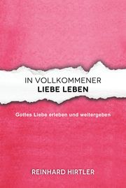 In vollkommener Liebe leben Hirtler, Reinhard 9783911266055