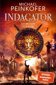 Indagator - Die Bestien von Rom Peinkofer, Michael 9783492705530