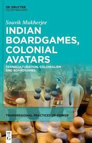 Indian Boardgames, Colonial Avatars Mukherjee, Souvik 9783110758467