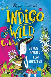 Indigo Wild - Gib dem Monster keine Schokolade Curnick, Pippa 9783423764384