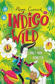 Indigo Wild - Mit Eis fängt man Monster Curnick, Pippa 9783423764582