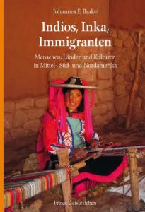 Indios, Inka, Immigranten Brakel, Johannes F 9783772524677