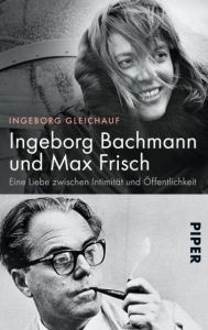 Ingeborg Bachmann und Max Frisch Gleichauf, Ingeborg 9783492306294