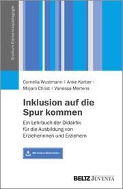 Inklusion auf die Spur kommen Wustmann, Cornelia/Karber, Anke/Christ, Mirjam u a 9783779964353