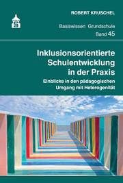 Inklusionsorientierte Schulentwicklung in der Praxis Kruschel, Robert 9783834021120