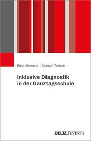 Inklusive Diagnostik in der Ganztagsschule Alleweldt, Erika/Tellisch, Christin 9783779969259