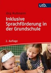 Inklusive Sprachförderung in der Grundschule Mußmann, Jörg (Dr.) 9783825255114