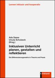 Inklusiven Unterricht planen, gestalten und reflektieren Ada Sasse (Prof. Dr.)/Ursula Schulzeck/Ada Sasse (Prof. Dr.) u a 9783781524170