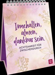 Innehalten, atmen, dankbar sein - Achtsamkeit für zwischendurch  9783848501298