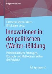 Innovationen in der politischen (Weiter-)Bildung Elizaveta Firsova-Eckert/Dirk Lange 9783658461140