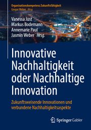 Innovative Nachhaltigkeit oder Nachhaltige Innovation Markus Bodemann/Vanessa Just/Annemarie Paul u a 9783662689950