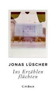 Ins Erzählen flüchten Lüscher, Jonas 9783406748868