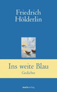 Ins weite Blau Hölderlin, Friedrich 9783865393722